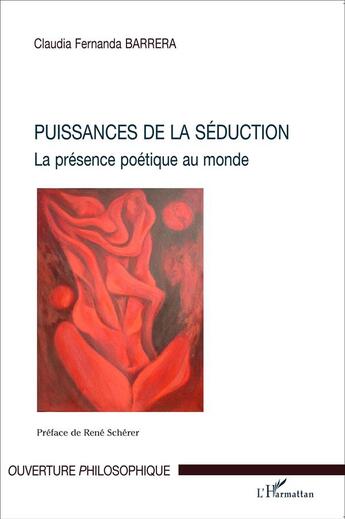 Couverture du livre « Puissances de la séduction ; la présence poétique au monde » de Barrera C F. aux éditions L'harmattan