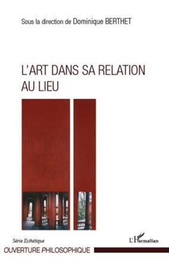 Couverture du livre « L'art dans sa relation au lieu » de Dominique Berthet aux éditions L'harmattan