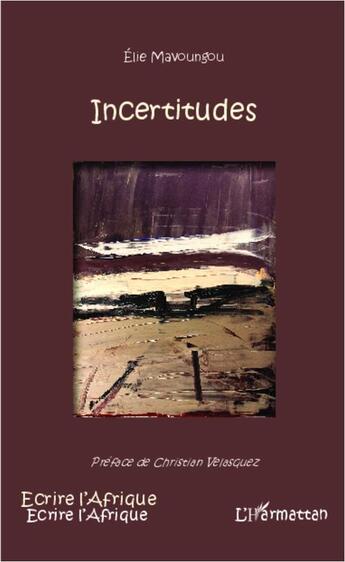 Couverture du livre « Incertitudes » de Elie Mavoungou aux éditions L'harmattan