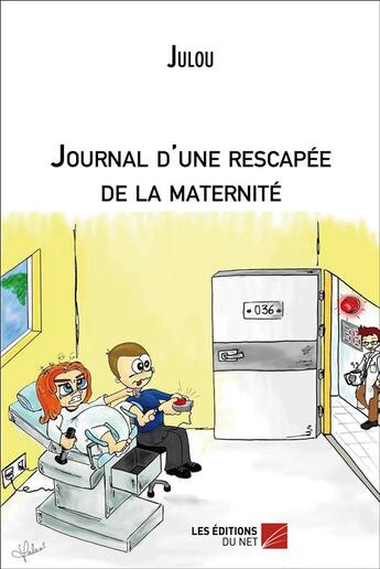 Couverture du livre « Journal d'une rescapee de la maternite » de Julou aux éditions Editions Du Net