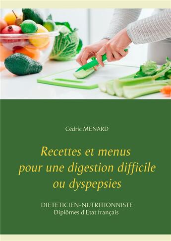 Couverture du livre « Recettes et menus pour une digestion difficile ou dyspepsies » de Cedric Menard aux éditions Books On Demand