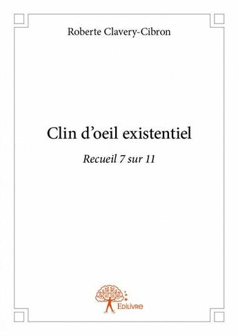 Couverture du livre « Clin d'oeil existentiel » de Roberte Clavery-Cibron aux éditions Edilivre