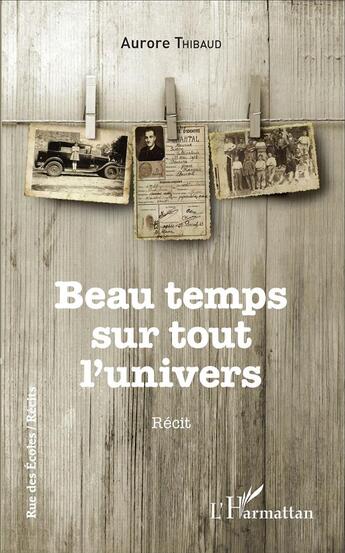 Couverture du livre « Beau temps sur tout l'univers » de Aurore Thibaud aux éditions L'harmattan