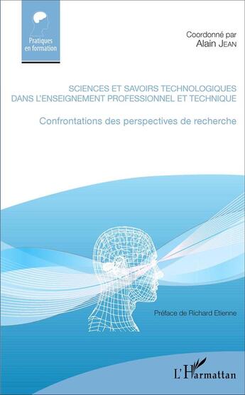 Couverture du livre « Sciences et savoirs technologiques dans l'enseignement professionnel et technique ; confrontations de perspectives de recherche » de Alain Jean aux éditions L'harmattan