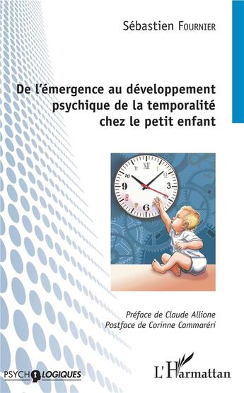 Couverture du livre « De l'émergence au développement psychique de la temporalité chez le petit enfant » de Sebastien Fournier aux éditions L'harmattan