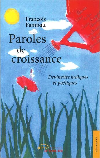 Couverture du livre « Paroles de croissance ; devinettes ludiques et poétiques » de Francois Fampou aux éditions Jets D'encre