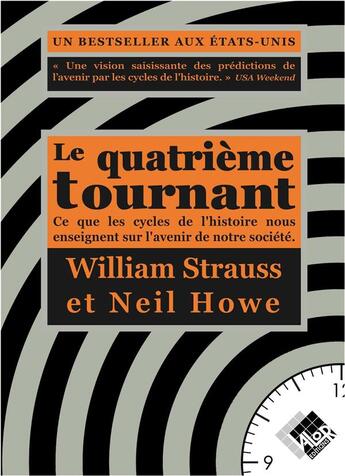 Couverture du livre « Le quatrième tournant : ce que les cycles de l'histoire nous enseignent sur l'avenir de notre société » de William Strauss et Neil Howe aux éditions Valor