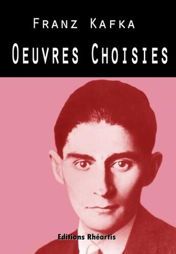 Couverture du livre « Franz kafka - oeuvres choisies » de Franz Kafka aux éditions Editions Rhéartis