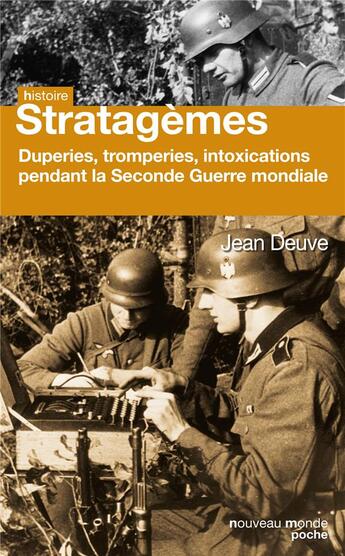 Couverture du livre « Stratagèmes ; duperies, tromperies, intoxications pendant la Seconde Guerre mondiale » de Jean Deuve aux éditions Nouveau Monde