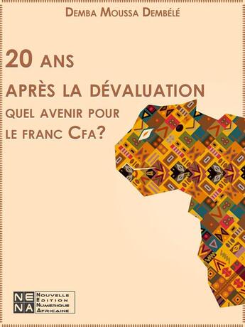 Couverture du livre « 20 ans après la dévaluation : quel avenir pour le franc Cfa? » de Demba Moussa Dembele aux éditions Nouvelles Editions Numeriques Africaines