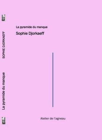 Couverture du livre « La pyramide du manque » de Sophie Djorkaeff aux éditions Atelier De L'agneau