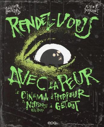 Couverture du livre « Rendez-vous avec la peur : le cinéma de l'horreur de Nosferatu le vampire à Get out » de Bousquet Olivier et Olivier Bonnard aux éditions Epa