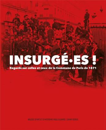 Couverture du livre « Insurgé.es ! regards sur celles et ceux de la Commune de Paris » de Laure Godineau aux éditions Libertalia