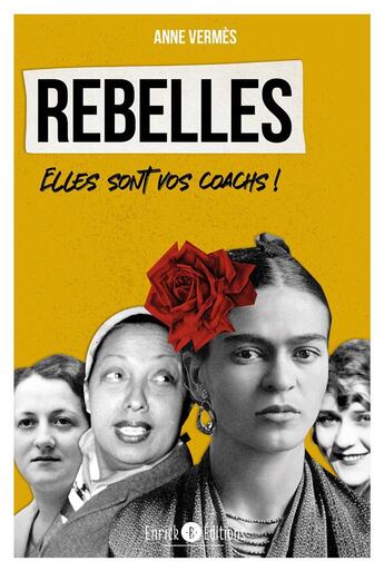 Couverture du livre « Rebelles : Elles sont vos coachs ! » de Anne Vermes aux éditions Enrick B.