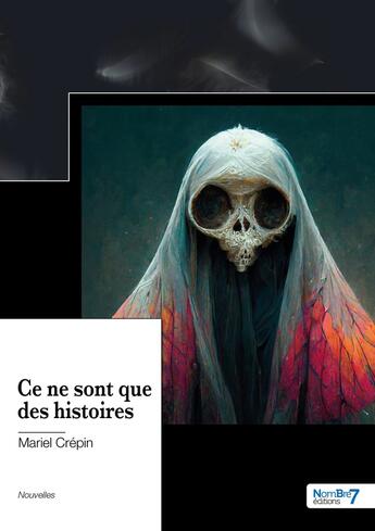 Couverture du livre « Ce ne sont que des histoires » de Mariel Crepin aux éditions Nombre 7