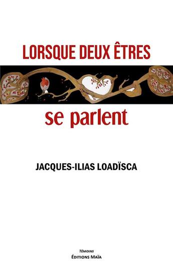 Couverture du livre « Lorsque deux êtres se parlent » de Jacques-Ilias Loadisca aux éditions Editions Maia