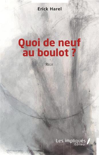 Couverture du livre « Quoi de neuf au boulot ? » de Erick Harel aux éditions Les Impliques