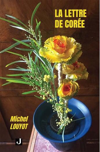 Couverture du livre « LA LETTRE DE CORÉE » de Michel Louyot aux éditions Jalon