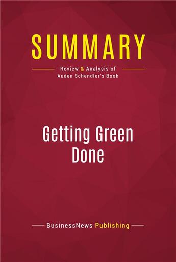 Couverture du livre « Summary: Getting Green Done : Review and Analysis of Auden Schendler's Book » de  aux éditions Political Book Summaries