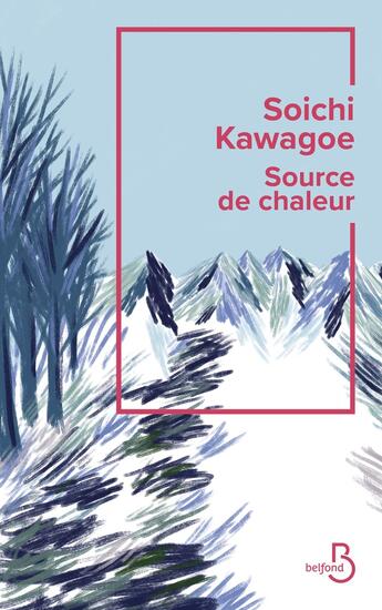 Couverture du livre « Source de chaleur » de Soichi Kawagoe aux éditions Belfond