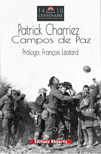 Couverture du livre « Campos de paz ; de la desesperacion de la gran guerra, a la esperanza para la humanidad » de Patrick Charriez aux éditions Rheartis