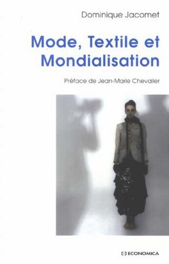 Couverture du livre « Les Industries Du Textile, De L'Habillement  Et De La Mode Dans La Mondialisation » de Jacomet D. aux éditions Economica