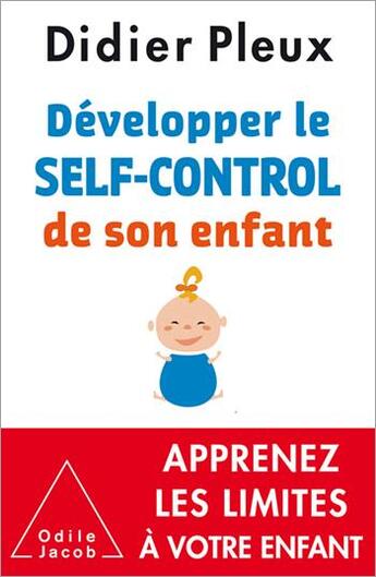 Couverture du livre « Développer le self-control de son enfant » de Didier Pleux aux éditions Odile Jacob