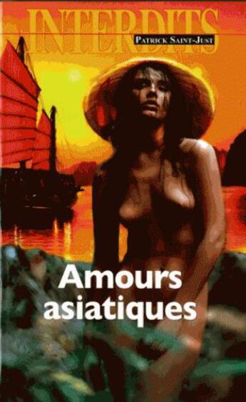 Couverture du livre « Les interdits ; amours asiatiques » de Patrick Saint-Just aux éditions Media 1000