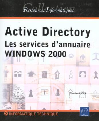 Couverture du livre « Active directory ; les services d'annuaire Windows 2000 » de Veronique Cottin aux éditions Eni
