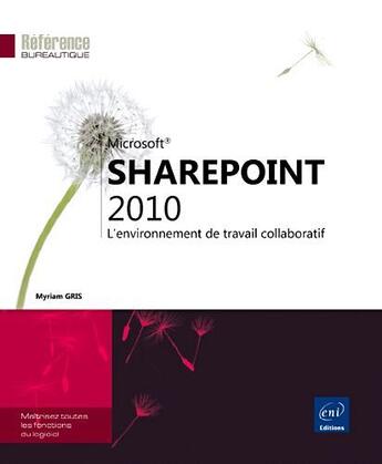 Couverture du livre « SharePoint 2010 ; l'environnement de travail collaboratif » de Myriam Gris aux éditions Eni