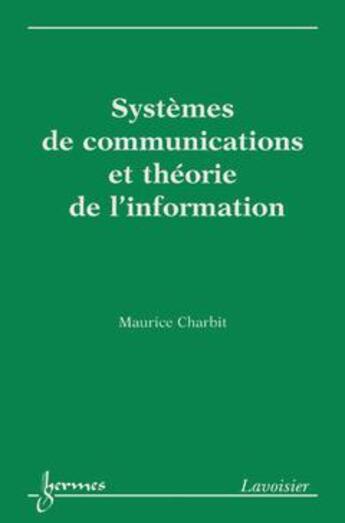 Couverture du livre « Systemes de communications et theorie de l'information » de Maurice Charbit aux éditions Hermes Science Publications