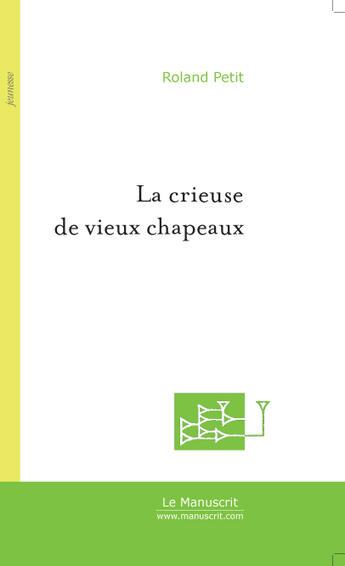 Couverture du livre « La crieuse de vieux chapeaux » de Roland Petit aux éditions Le Manuscrit