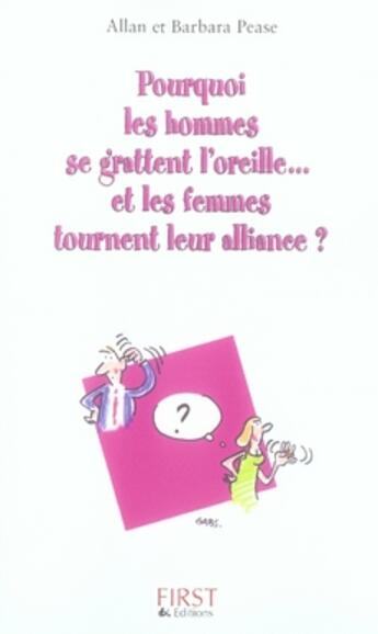 Couverture du livre « Pourquoi les hommes se grattent l'oreille... et les femmes tournent leur alliance ? » de Pease Allan aux éditions First