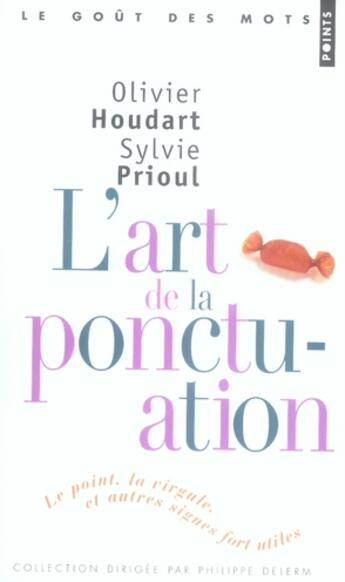 Couverture du livre « L'art de la ponctuation ; le point, la virgule, et autres signes fort utiles » de Olivier Houdart aux éditions Points