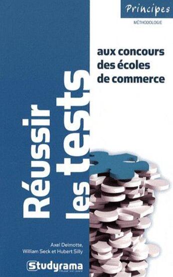 Couverture du livre « Réussir les tests aux concours des écoles de commerce » de Hubert Silly et Axel Delmotte et William Seck aux éditions Studyrama