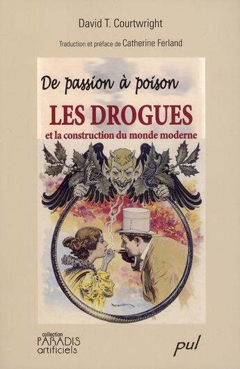 Couverture du livre « De passion à poison ; les drogues et la construction du monde moderne » de David T. Courtwright aux éditions Presses De L'universite De Laval