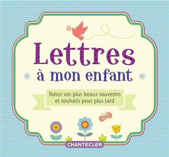 Couverture du livre « Lettres a mon enfant » de Thevenon Bruno aux éditions Chantecler