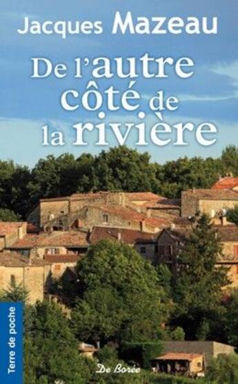 Couverture du livre « De l'autre côté de la rivière » de Jacques Mazeau aux éditions De Boree