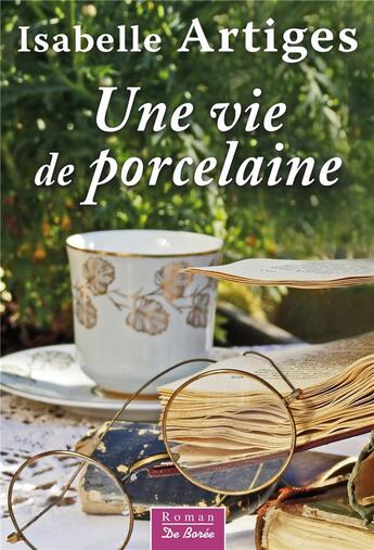 Couverture du livre « Une vie de porcelaine » de Isabelle Artiges aux éditions De Boree