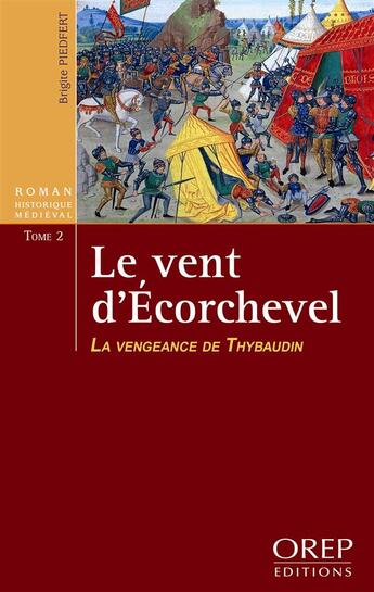 Couverture du livre « Le vent d'Ecorchevel t.2 ; la vengeance de Thybaudin » de Brigite Piedfert aux éditions Orep