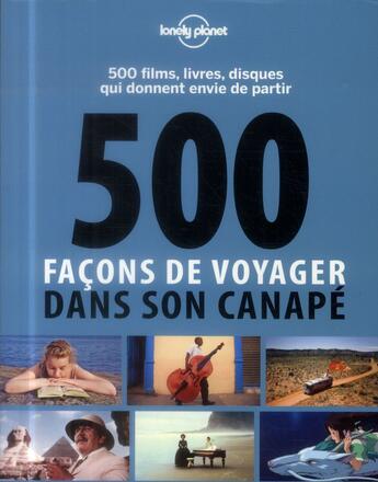 Couverture du livre « 500 façons de voyager dans son canapé » de Rodolphe Bacquet aux éditions Lonely Planet France