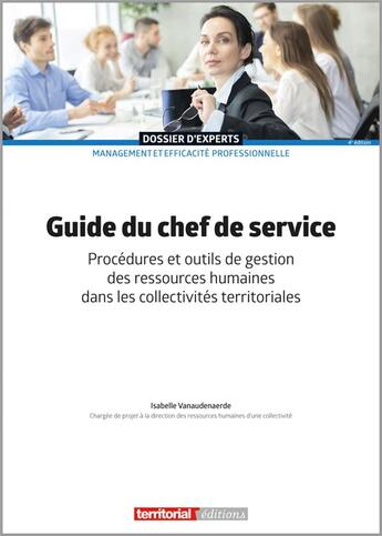 Couverture du livre « Guide du chef de service : procédures et outils de gestion des ressources humaines dans les collectivités territoriales » de Isabelle Vanaudenaerde aux éditions Territorial