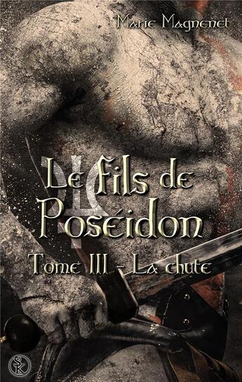 Couverture du livre « Le fils de Poséidon Tome 3 : la chute » de Magnenet Marie aux éditions Sharon Kena