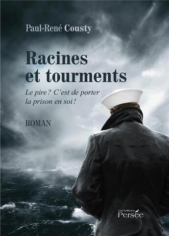 Couverture du livre « Racines et tourments » de Cousty Paul-Rene aux éditions Persee