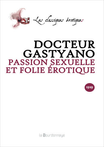 Couverture du livre « Passion Sexuelle Et Folie Erotique- 2eme Ed. » de Gastyano Docteur aux éditions La Bourdonnaye