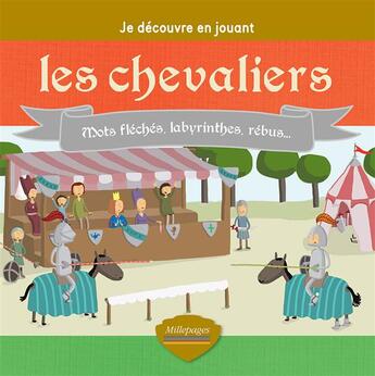 Couverture du livre « Je découvre en jouant ; les chevaliers » de  aux éditions Millepages