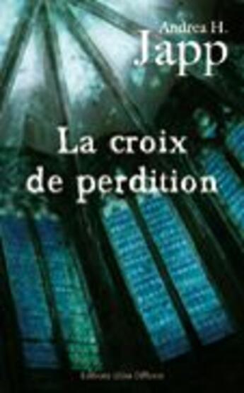 Couverture du livre « La croix de perdition » de Andrea H. Japp aux éditions Libra Diffusio