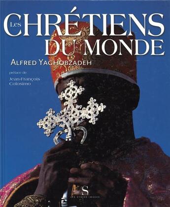 Couverture du livre « Les chrétiens du Monde » de Alfred Yaghobzadeh aux éditions Syrtes