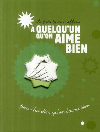 Couverture du livre « Le petit livre à offrir à quelqu'un qu'on aime bien ; pour lui dire qu'on l'aime bien » de Raphaele Vidaling aux éditions Tana