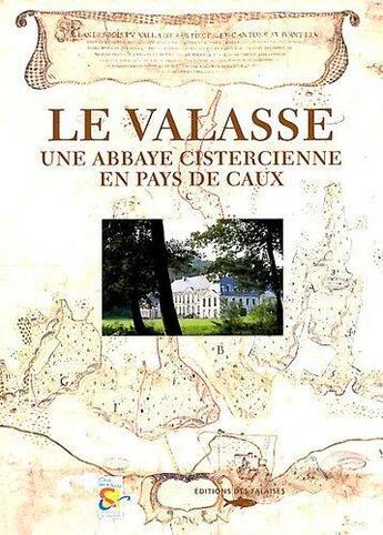 Couverture du livre « Le Valasse ; une abbaye cistercienne en Pays de Caux » de  aux éditions Des Falaises